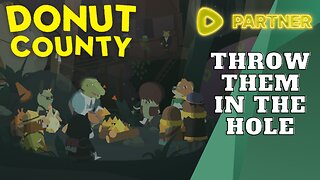 Throw Them in the Hole! | Donut County Gameplay