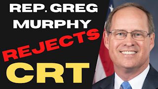 Rep.Greg Murphy FIGHTS back against Critical Race Theory