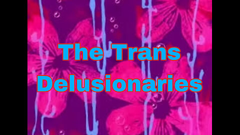 The Trans Delusionaries