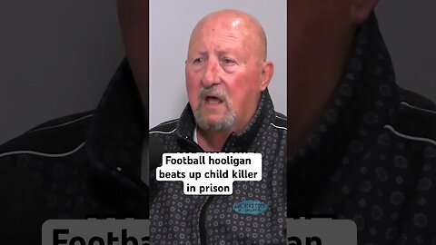 Football hooligan beats up child killer in prison - Bill Gardner