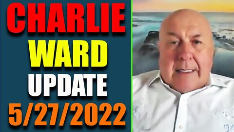 DR. CHARLIE WARD JUST UPDATE SHOCKING POLITICAL INTEL TODAY'S MAY 27, 2022 - TRUMP NEWS