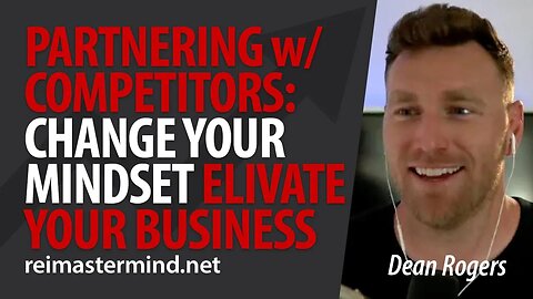 Partnering with Competitors: How Changing Your Mindset Can Elevate Your Business with Dean Rogers