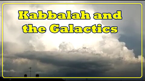 Kabbalah and the Galactics.