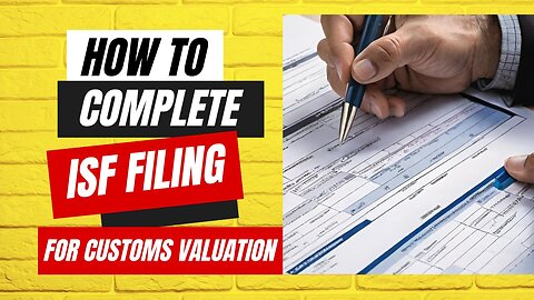 ISF Filing for Customs Valuation: Everything You Need to Know
