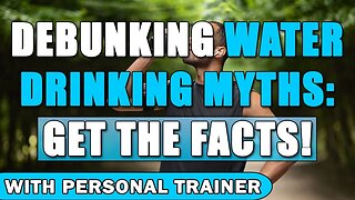 Debunking Water Drinking Myths: Get the Facts!