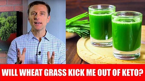 Will Wheatgrass Juice Powder Kick Me Out of Ketosis? – Dr. Berg