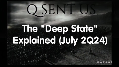 The "Deep State" Explained (July 2Q24)