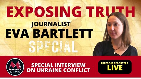 Exposing The Truth In Ukraine: Journalist Eva Bartlett