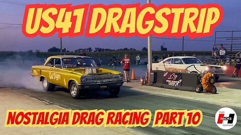 Nostalgia Drag Racing - US 41 Dragstrip - Part 10 #racing