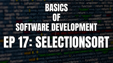 Basics of Software Development - Episode 17 Selection sort