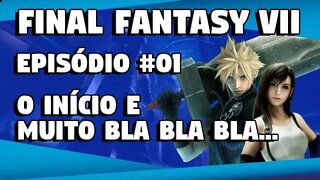 Final Fantasy VII #01: O inicio e muito Bla Bla Bla...