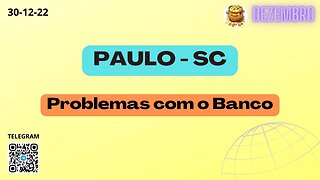PAULO-SC Problemas com o Banco