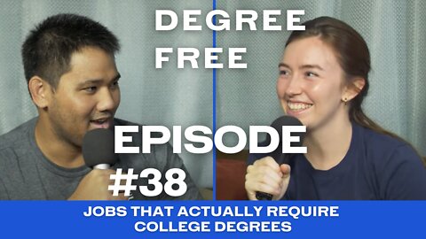 Jobs That ACTUALLY REQUIRE College Degrees - Ep. 38 | Degree Free with Ryan and Hannah Maruyama