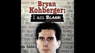 BRYAN KOHBERGER: I AM BLANK