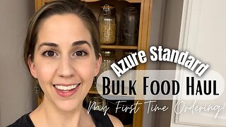 Azure Standard Haul | Build A Food Supply with Bulk Foods | My First Azure Order