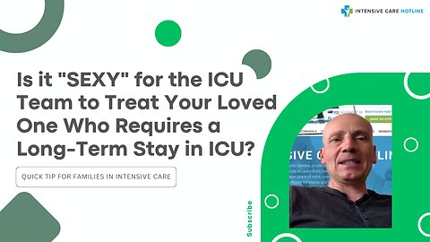 Is it "SEXY" for the ICU Team to Treat Your Loved One Who Requires a Long-Term Stay in ICU?