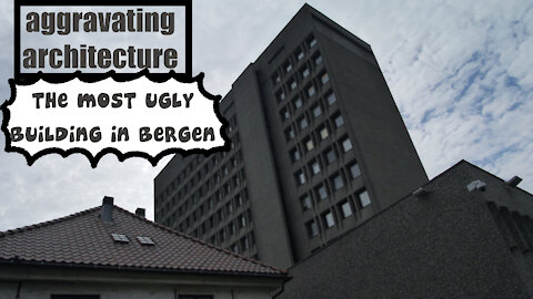 Aggravating Architecture - The most ugly building in Bergen