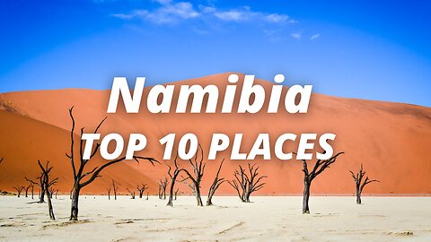 Top 10 Places to Visit in Namibia