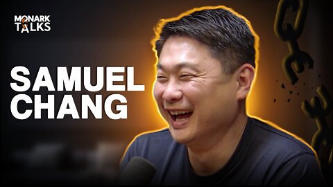 SAMUEL CHANG - Monark Talks #68