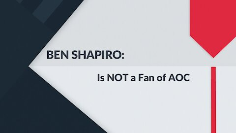 BEN SHAPIRO: Not a Fan of AOC