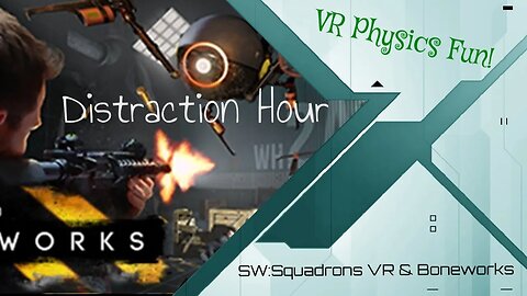 Distraction Hour: SW: Squadrons & Boneworks VR *Physics Fun