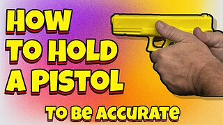 How To Hold A Pistol To Be Accurate