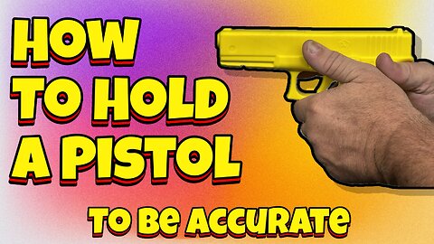 How To Hold A Pistol To Be Accurate