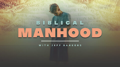 Jeff T-Rex Bankens - Biblical Manhood and Freedom from Addictions