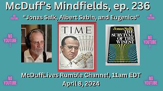 McDuff's Mindfields, ep. 236: "Salk, Sabin, and Eugenics"