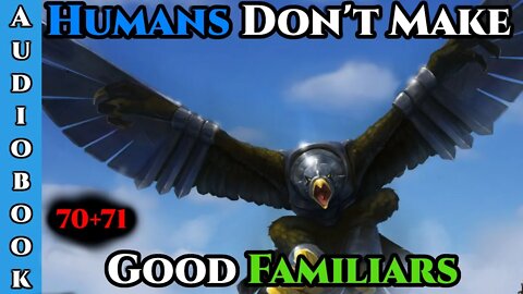 Humans Don't make Good Familiars (Ongoing) - Ch.70+71 | Magic Fantasy