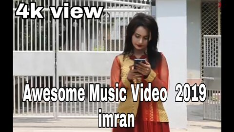 Awesome Music Video 2019 imran