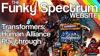 FUNKYSPECTRUM - Transformers: Human Alliance playthrough