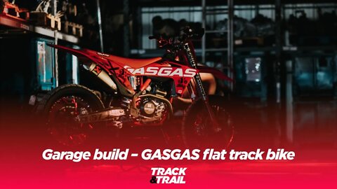 Garage build – GASGAS flat track bike