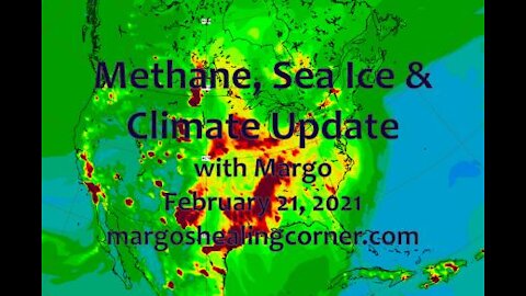 Methane, Sea Ice & Climate Update with Margo (Feb. 21, 2021)