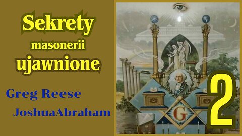 Sekrety masonerii ujawnione – Greg Reese, J. Abraham cz.2