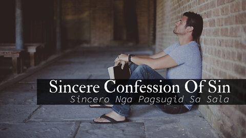 Ang Sincero Nga Pagsugid Sa Sala ( Sincere Confession of Sin )