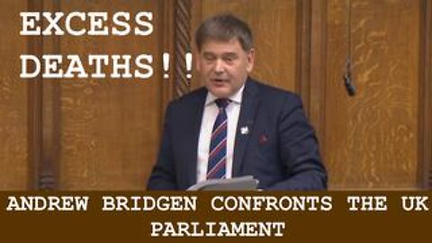 Andrew Bridgen Confronts the UK Parliament about Excess Deaths!!!