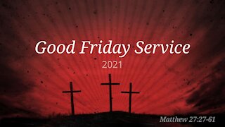 Good Friday Service 2021 Oldfield Free Church Baptist