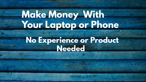Make money with your laptop No skills or products required