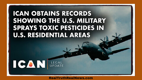 ✈️☣️ ICAN Obtains Records Showing the U.S. Military Aerial Sprays Toxic Pesticides in U.S. Residential Areas ☠️