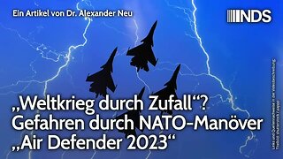 „Weltkrieg durch Zufall“ |Gefahren durch NATO Manöver „Air Defender 2023“ | Alexander Neu | NDS