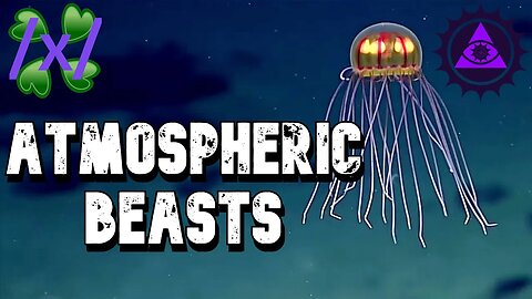 Atmospheric Beasts | 4chan /x/ Organic UFO Greentext Stories Thread
