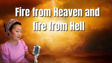 Fire from Heaven and the fire from Hell