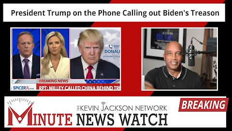 President Trump on the Phone Calling out Biden's Treason - The Kevin Jackson Network MINUTE NEWS