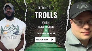 Feeding the Trolls With BuildCabins