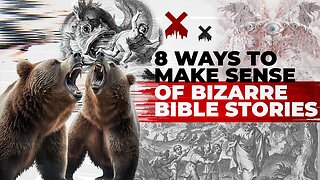 8 Ways to Make Sense of Bizarre Bible Stories | @ChristianityStillMakesSense