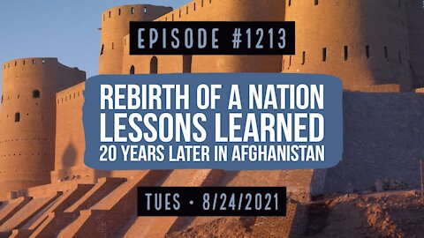 #1213 Rebirth Of A Nation, Lessons Learned 20 Years Later In Afghanistan