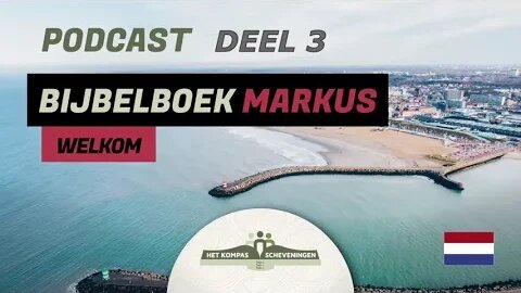 Bijbelboek Markus Deel 3 | Podcast | Het Kompas Scheveningen | In 3 Delen