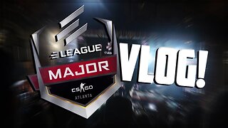 2017 ELEAGUE Major VLOG