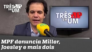 MPF denuncia Miller, Joesley e mais dois